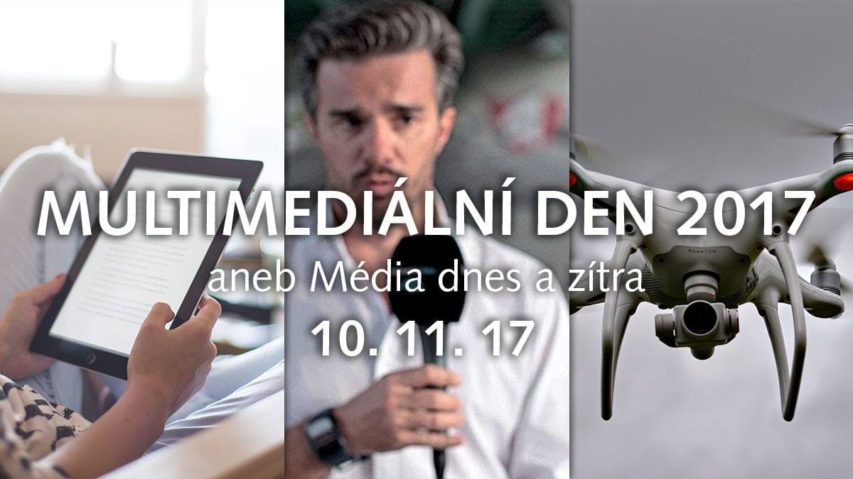 Pozvánka s trojicí fotografií (tablet, reportér s mikrofonem, dron) a textem „Multimediální den 2017 aneb Média dnes a zítra, 10. 11. 17“